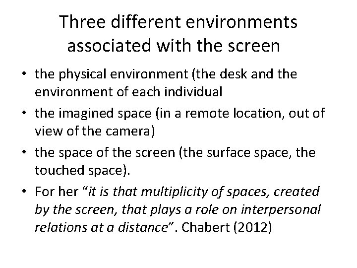 Three different environments associated with the screen • the physical environment (the desk and Three different environments associated with the screen • the physical environment (the desk and