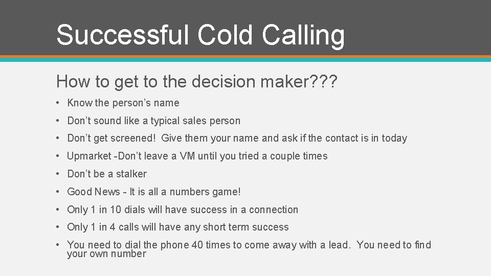 Successful Cold Calling How to get to the decision maker? ? ? • Know
