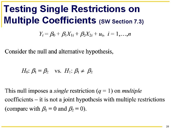 Testing Single Restrictions on Multiple Coefficients (SW Section 7. 3) 28 