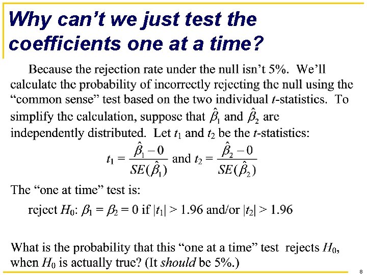 Why can’t we just test the coefficients one at a time? 8 