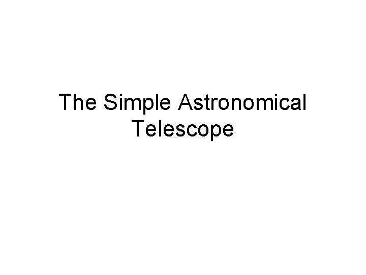 The Simple Astronomical Telescope 