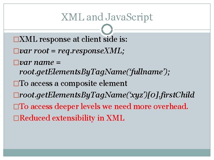 XML and Java. Script �XML response at client side is: �var root = req.