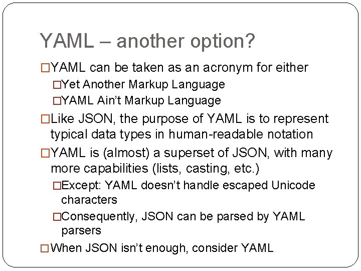 YAML – another option? �YAML can be taken as an acronym for either �Yet