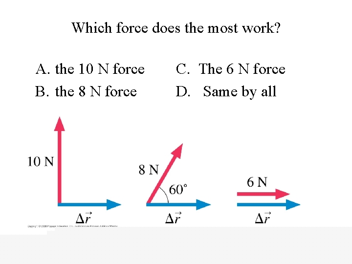 Which force does the most work? A. the 10 N force B. the 8
