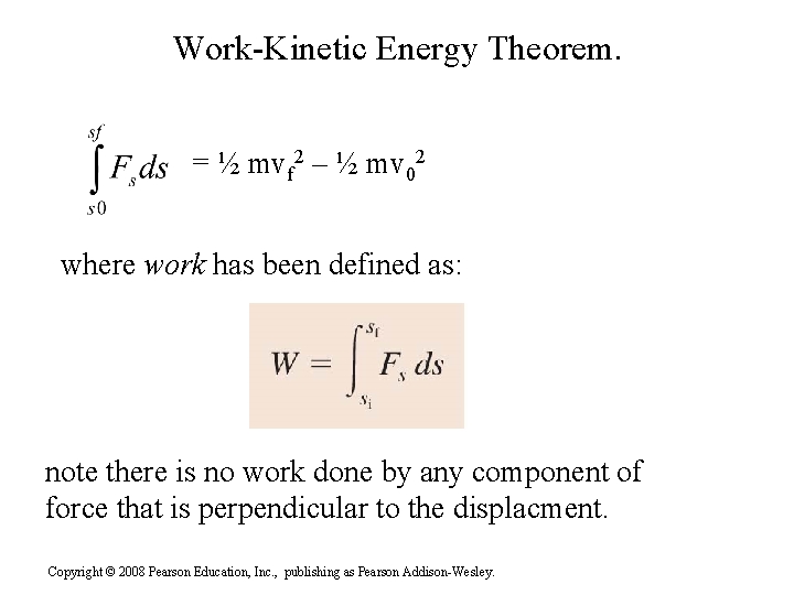 Work-Kinetic Energy Theorem. = ½ mvf 2 – ½ mv 02 where work has
