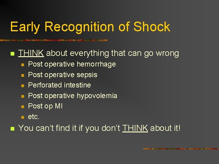 Early Recognition of Shock n THINK about everything that can go wrong n n