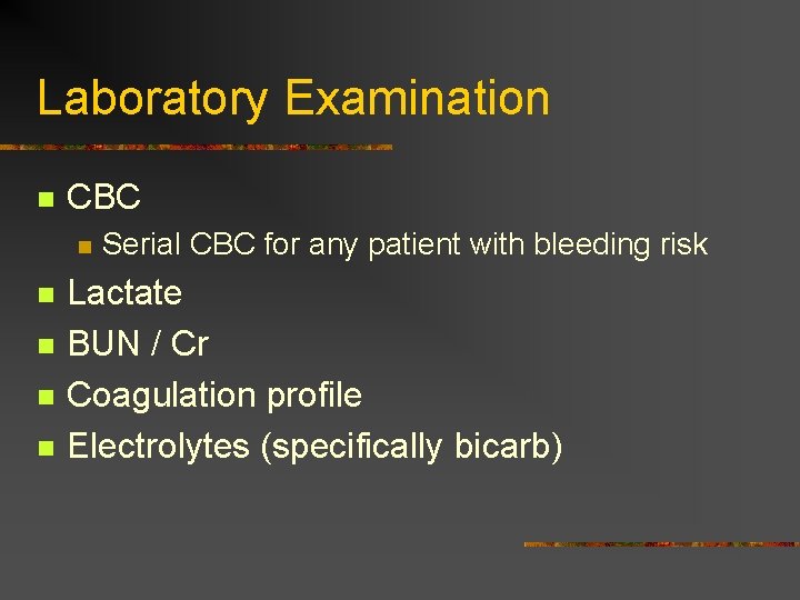 Laboratory Examination n CBC n n n Serial CBC for any patient with bleeding