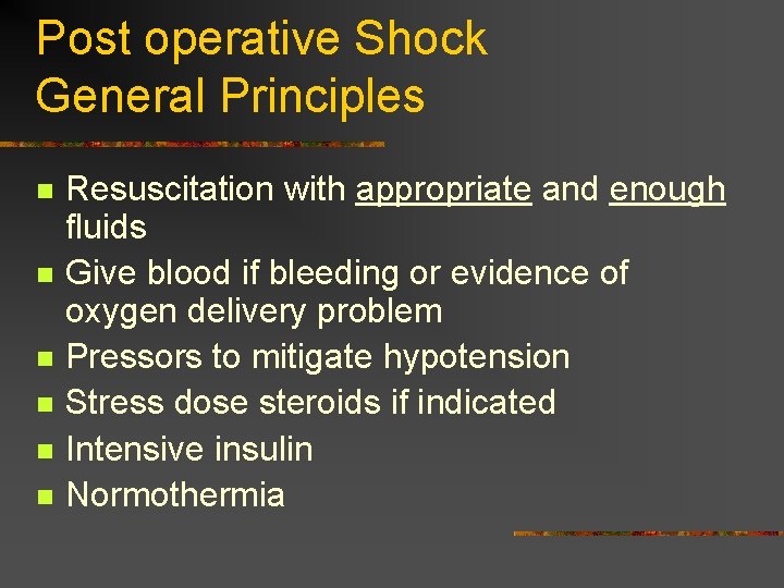 Post operative Shock General Principles n n n Resuscitation with appropriate and enough fluids