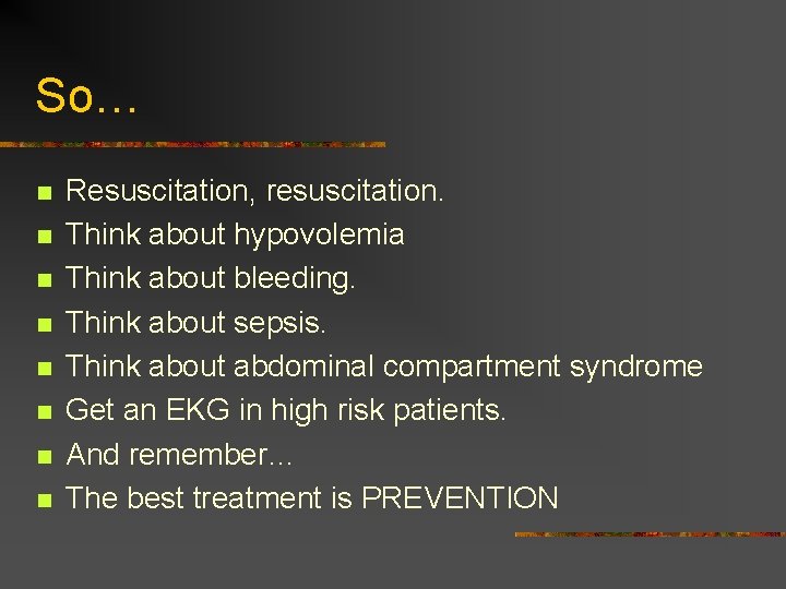 So… n n n n Resuscitation, resuscitation. Think about hypovolemia Think about bleeding. Think