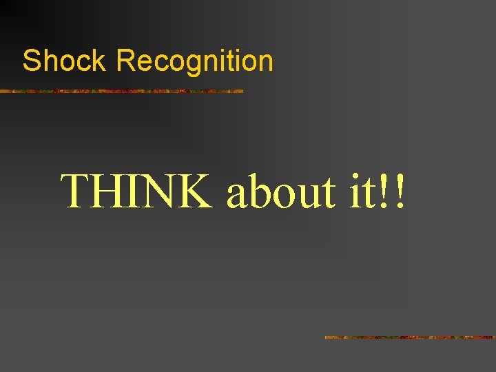 Shock Recognition THINK about it!! 