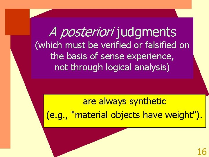 A posteriori judgments (which must be verified or falsified on the basis of sense