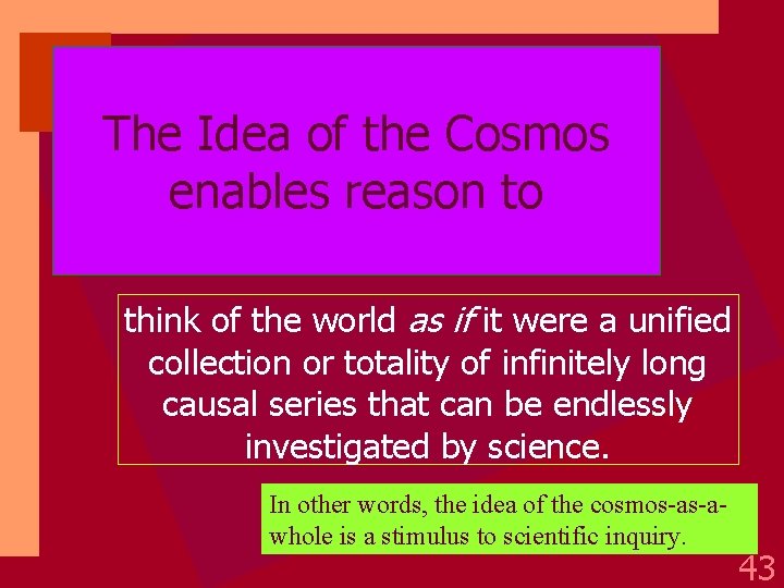 The Idea of the Cosmos enables reason to think of the world as if