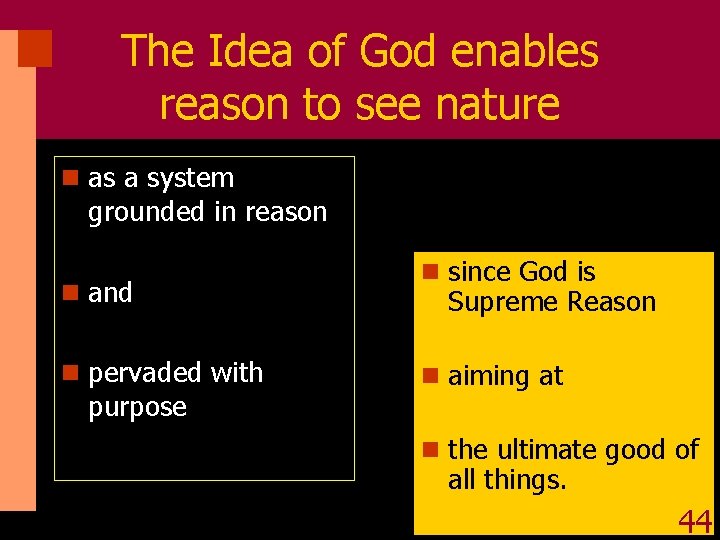 The Idea of God enables reason to see nature n as a system grounded