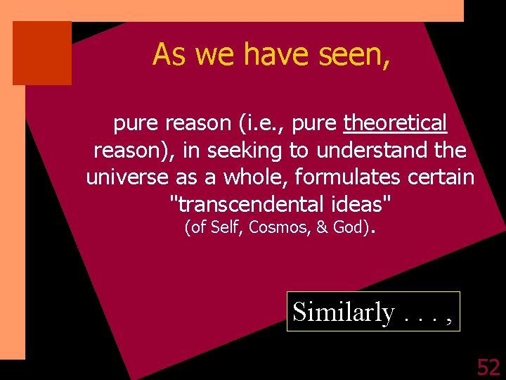 As we have seen, pure reason (i. e. , pure theoretical reason), in seeking