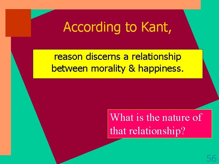 According to Kant, reason discerns a relationship between morality & happiness. What is the