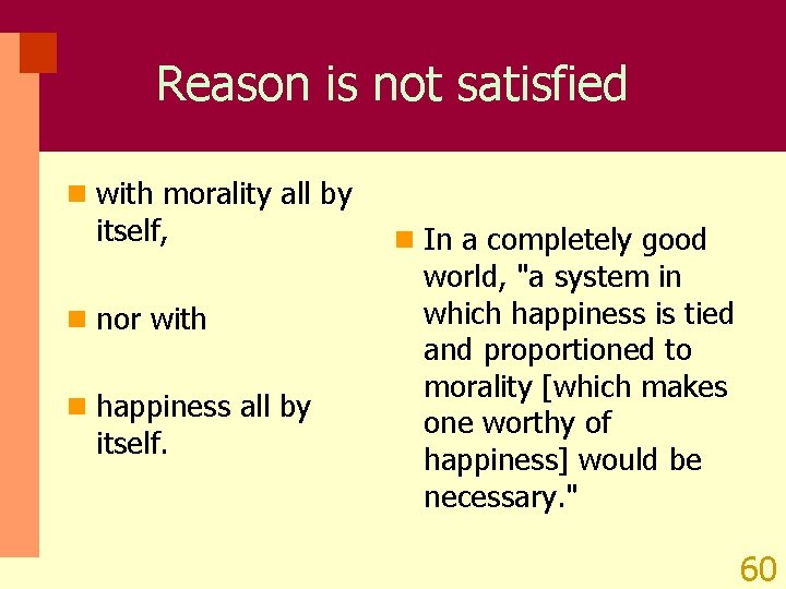 Reason is not satisfied n with morality all by itself, n nor with n