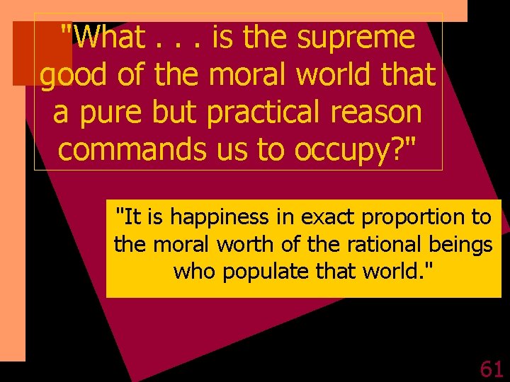 "What. . . is the supreme good of the moral world that a pure