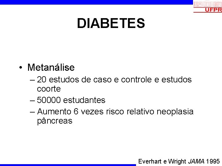 DIABETES • Metanálise – 20 estudos de caso e controle e estudos coorte –