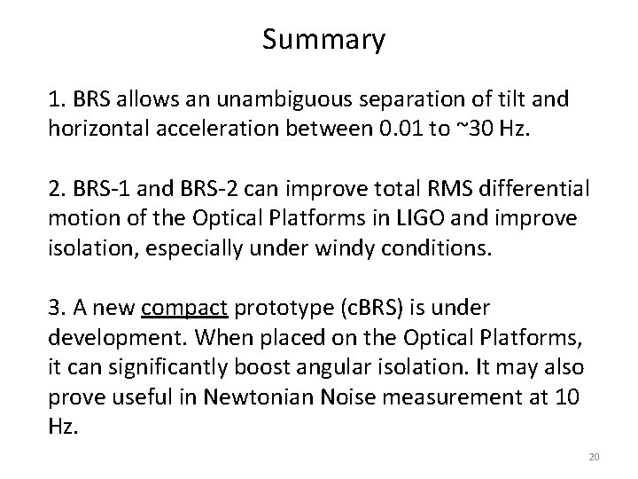 Summary 1. BRS allows an unambiguous separation of tilt and horizontal acceleration between 0. Summary 1. BRS allows an unambiguous separation of tilt and horizontal acceleration between 0.