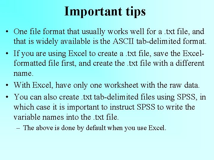 Important tips • One file format that usually works well for a. txt file,