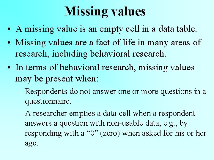 Missing values • A missing value is an empty cell in a data table.
