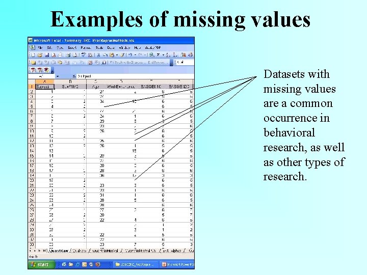 Examples of missing values Datasets with missing values are a common occurrence in behavioral