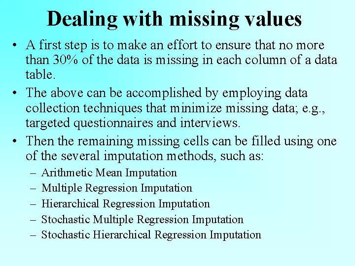 Dealing with missing values • A first step is to make an effort to