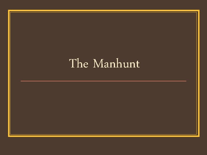 The Manhunt 