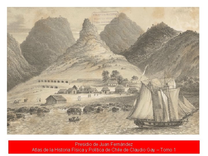 Presidio de Juan Fernández Atlas de la Historia Física y Política de Chile de Presidio de Juan Fernández Atlas de la Historia Física y Política de Chile de