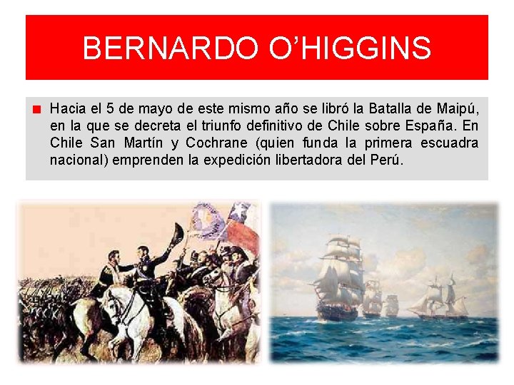 BERNARDO O’HIGGINS Hacia el 5 de mayo de este mismo año se libró la BERNARDO O’HIGGINS Hacia el 5 de mayo de este mismo año se libró la