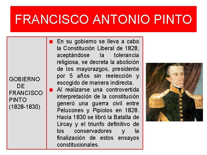 FRANCISCO ANTONIO PINTO GOBIERNO DE FRANCISCO PINTO (1828 -1830) En su gobierno se lleva FRANCISCO ANTONIO PINTO GOBIERNO DE FRANCISCO PINTO (1828 -1830) En su gobierno se lleva