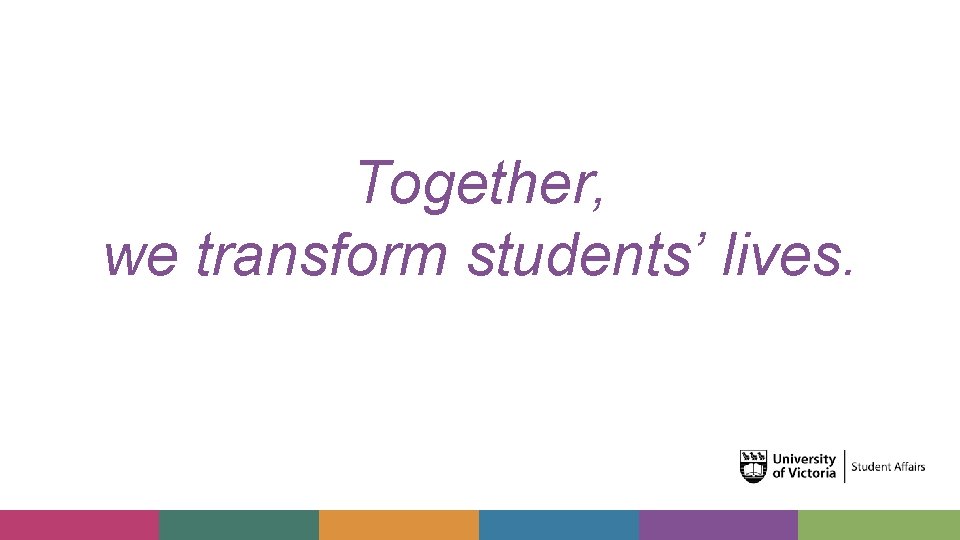 Together, we transform students’ lives. 