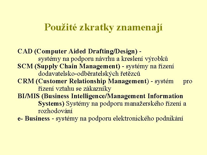 Použité zkratky znamenají CAD (Computer Aided Drafting/Design) - systémy na podporu návrhu a kreslení