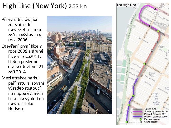 High Line (New York) 2, 33 km Při využití stávající železnice do městského parku