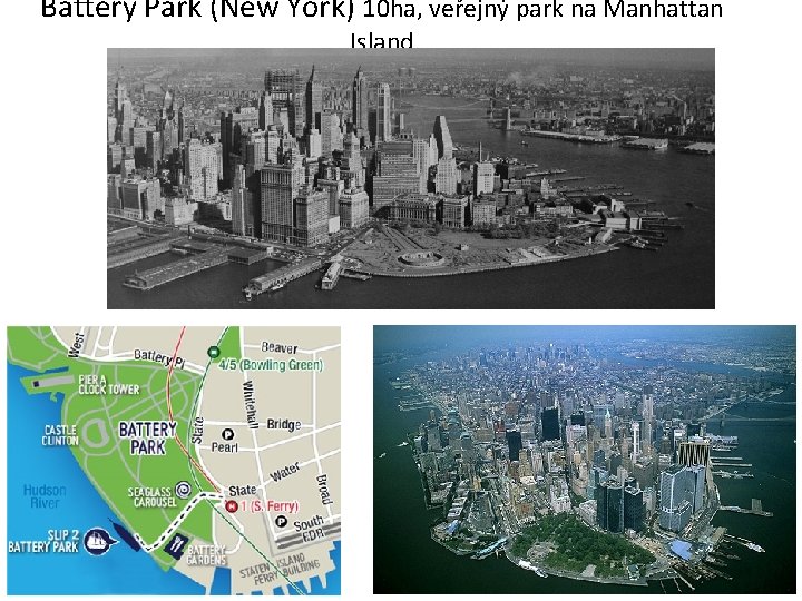 Battery Park (New York) 10 ha, veřejný park na Manhattan Island 