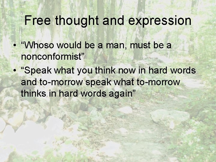 Free thought and expression • “Whoso would be a man, must be a nonconformist”