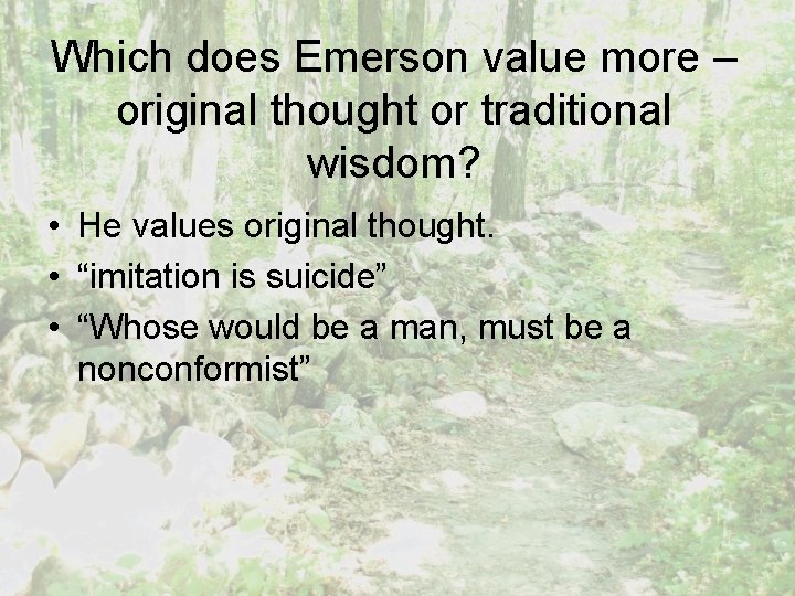 Which does Emerson value more – original thought or traditional wisdom? • He values