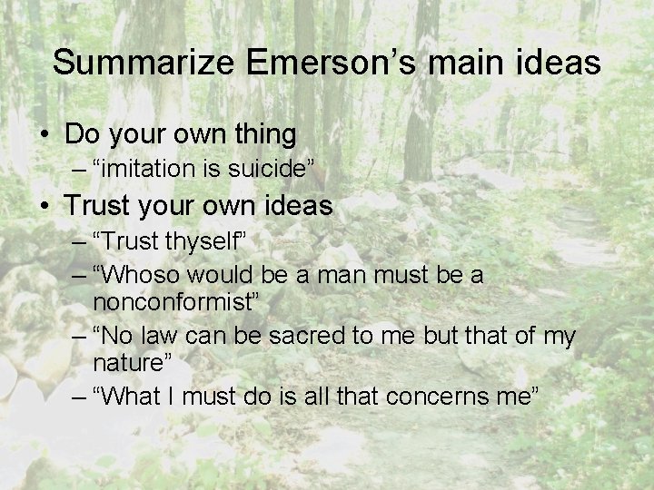 Summarize Emerson’s main ideas • Do your own thing – “imitation is suicide” •
