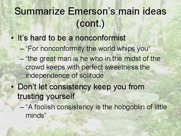 Summarize Emerson’s main ideas (cont. ) • It’s hard to be a nonconformist –