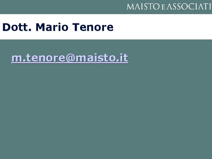 Dott. Mario Tenore m. tenore@maisto. it 