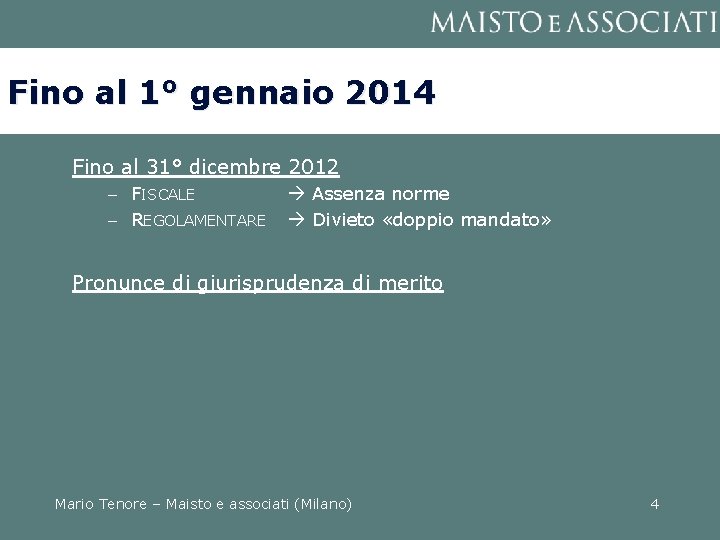 Fino al 1° gennaio 2014 Fino al 31° dicembre 2012 – FISCALE – REGOLAMENTARE