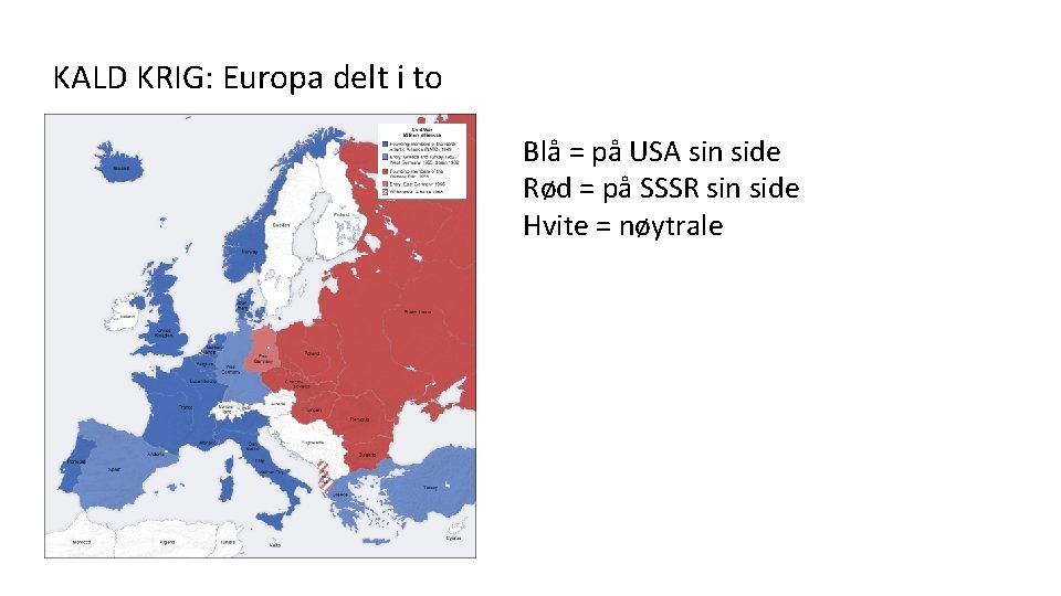 KALD KRIG: Europa delt i to Blå = på USA sin side Rød =