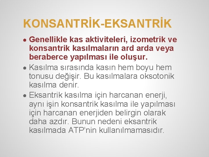 KONSANTRİK-EKSANTRİK ● Genellikle kas aktiviteleri, izometrik ve konsantrik kasılmaların arda veya beraberce yapılması ile