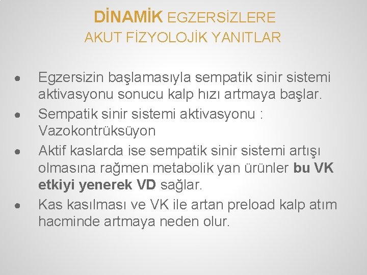 DİNAMİK EGZERSİZLERE AKUT FİZYOLOJİK YANITLAR ● ● Egzersizin başlamasıyla sempatik sinir sistemi aktivasyonu sonucu