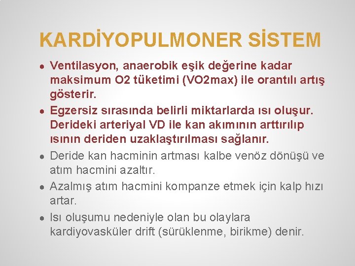 KARDİYOPULMONER SİSTEM ● Ventilasyon, anaerobik eşik değerine kadar ● ● maksimum O 2 tüketimi KARDİYOPULMONER SİSTEM ● Ventilasyon, anaerobik eşik değerine kadar ● ● maksimum O 2 tüketimi