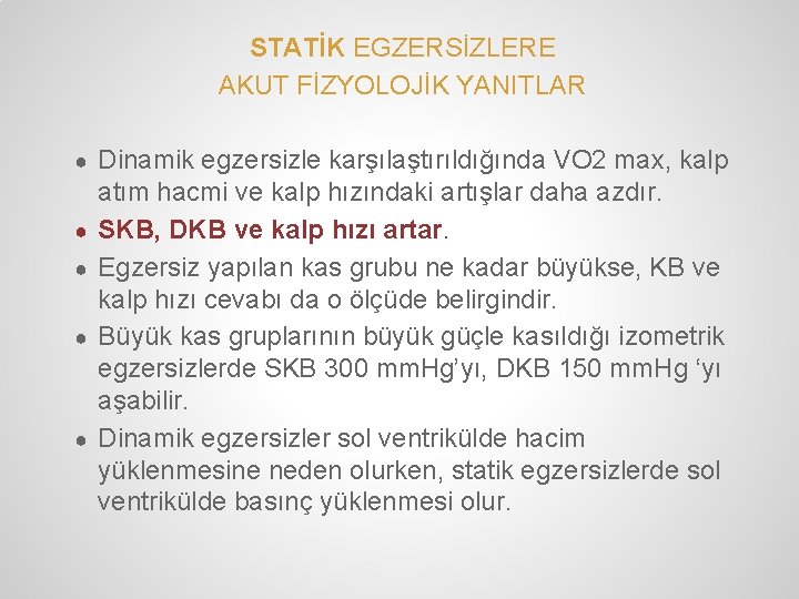 STATİK EGZERSİZLERE AKUT FİZYOLOJİK YANITLAR ● Dinamik egzersizle karşılaştırıldığında VO 2 max, kalp ●