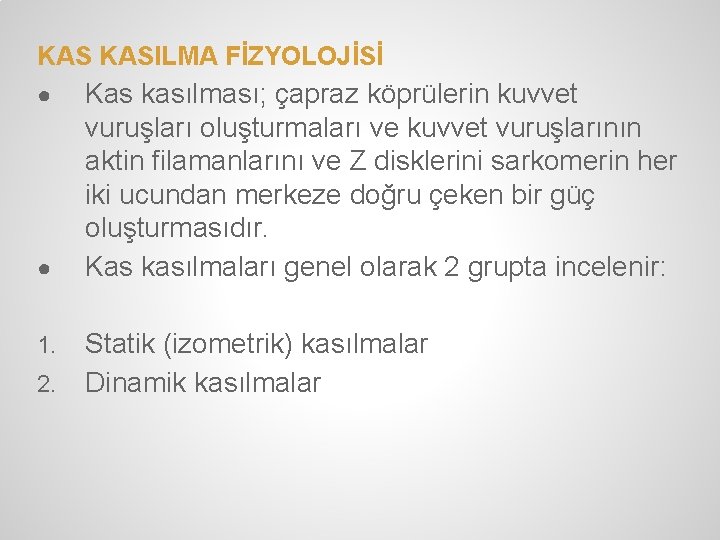 KAS KASILMA FİZYOLOJİSİ ● ● 1. 2. Kas kasılması; çapraz köprülerin kuvvet vuruşları oluşturmaları KAS KASILMA FİZYOLOJİSİ ● ● 1. 2. Kas kasılması; çapraz köprülerin kuvvet vuruşları oluşturmaları