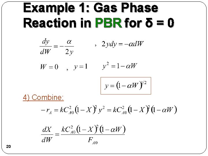 Example 1: Gas Phase Reaction in PBR for δ = 0 , , 4) Example 1: Gas Phase Reaction in PBR for δ = 0 , , 4)