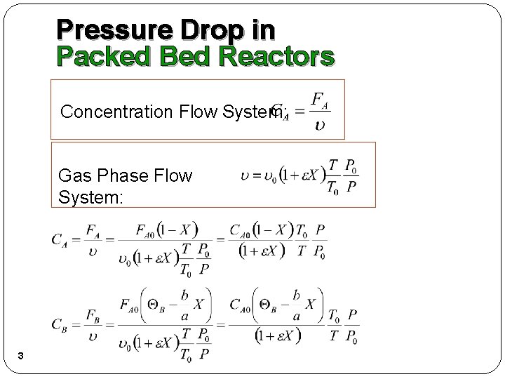 Pressure Drop in Packed Bed Reactors Concentration Flow System: Gas Phase Flow System: 3 Pressure Drop in Packed Bed Reactors Concentration Flow System: Gas Phase Flow System: 3