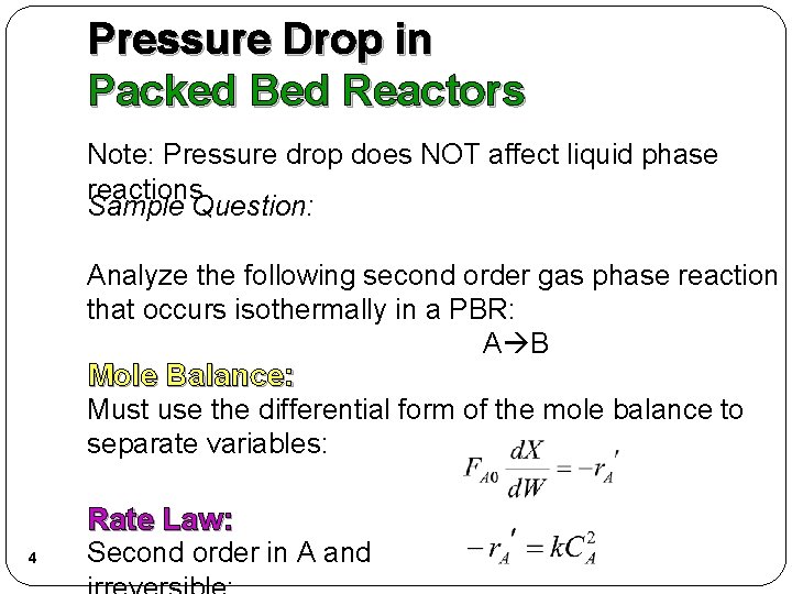 Pressure Drop in Packed Bed Reactors Note: Pressure drop does NOT affect liquid phase Pressure Drop in Packed Bed Reactors Note: Pressure drop does NOT affect liquid phase